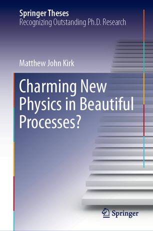 Charming New Physics In Beautiful Processes 1st Ed Matthew John Kirk