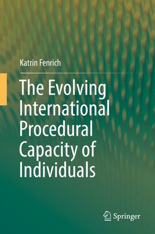 The Evolving International Procedural Capacity Of Individuals 1st Ed Katrin Fenrich