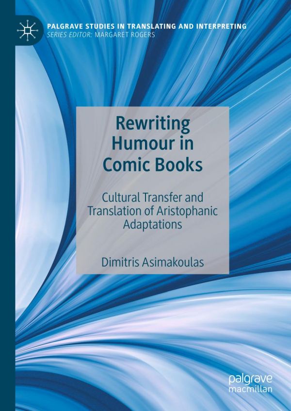 Rewriting Humour In Comic Books Cultural Transfer And Translation Of Aristophanic Adaptations 1st Ed Dimitris Asimakoulas