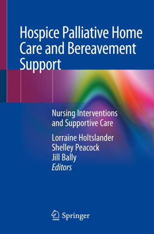 Hospice Palliative Home Care And Bereavement Support Nursing Interventions And Supportive Care 1st Ed Lorraine Holtslander