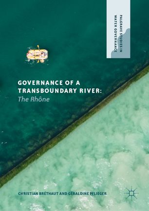 Governance Of A Transboundary River The Rhne 1st Ed Christian Brthaut