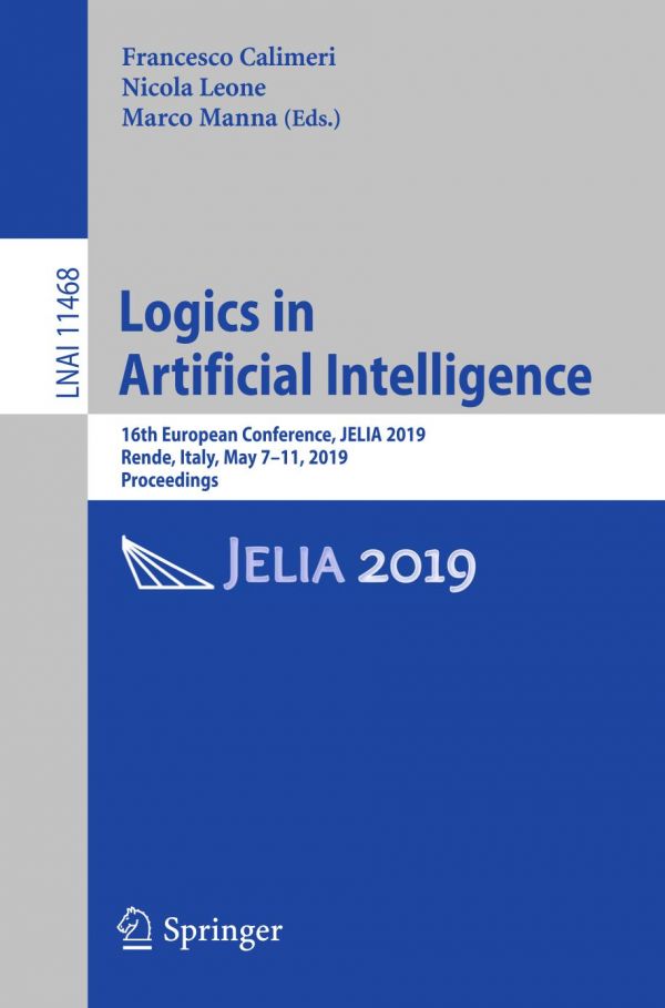 Logics In Artificial Intelligence 16th European Conference Jelia 2019 Rende Italy May 711 2019 Proceedings 1st Ed Francesco Calimeri