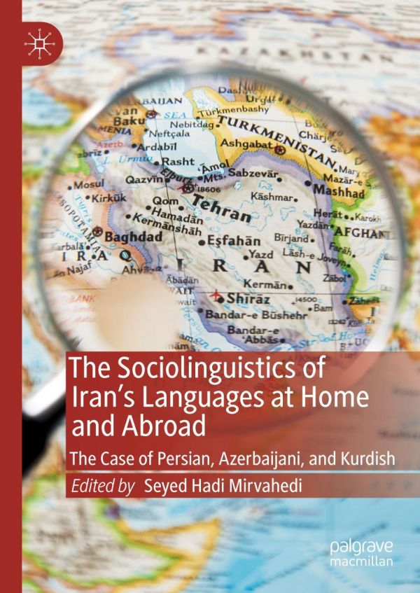 The Sociolinguistics Of Irans Languages At Home And Abroad The Case Of Persian Azerbaijani And Kurdish 1st Ed Seyed Hadi Mirvahedi