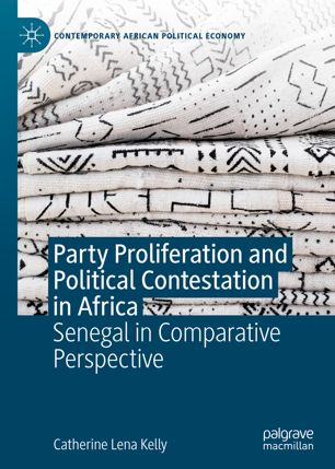 Party Proliferation And Political Contestation In Africa Senegal In Comparative Perspective 1st Ed Catherine Lena Kelly