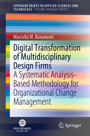 Digital Transformation Of Multidisciplinary Design Firms A Systematic Analysisbased Methodology For Organizational Change Management 1st Ed Marcella M Bonanomi