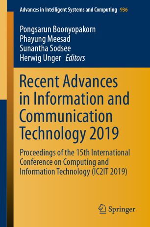 Recent Advances In Information And Communication Technology 2019 Proceedings Of The 15th International Conference On Computing And Information Technology Ic2it 2019 1st Ed Pongsarun Boonyopakorn
