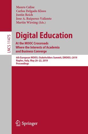 Digital Education At The Mooc Crossroads Where The Interests Of Academia And Business Converge 6th European Moocs Stakeholders Summit Emoocs 2019 Naples Italy May 2022 2019 Proceedings 1st Ed Mauro Calise