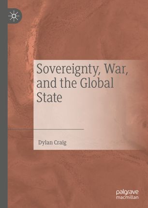 Sovereignty War And The Global State 1st Ed Dylan Craig