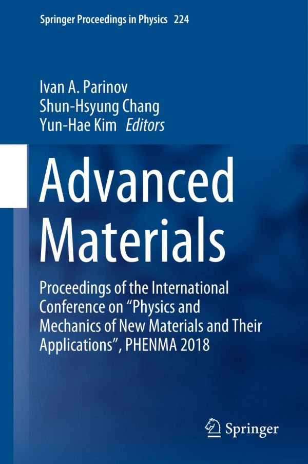 Advanced Materials Proceedings Of The International Conference On Physics And Mechanics Of New Materials And Their Applications Phenma 2018 1st Ed Ivan A Parinov