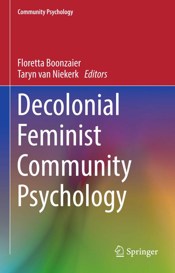 Decolonial Feminist Community Psychology 1st Ed Floretta Boonzaier