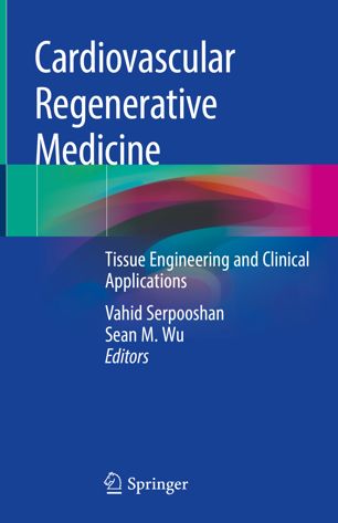 Cardiovascular Regenerative Medicine Tissue Engineering And Clinical Applications 1st Ed Vahid Serpooshan