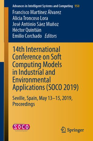 14th International Conference On Soft Computing Models In Industrial And Environmental Applications Soco 2019 Seville Spain May 1315 2019 Proceedings 1st Ed Francisco Martnez Lvarez