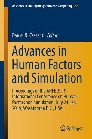 Advances In Human Factors And Simulation Proceedings Of The Ahfe 2019 International Conference On Human Factors And Simulation July 2428 2019 Washington Dc Usa 1st Ed Daniel N Cassenti