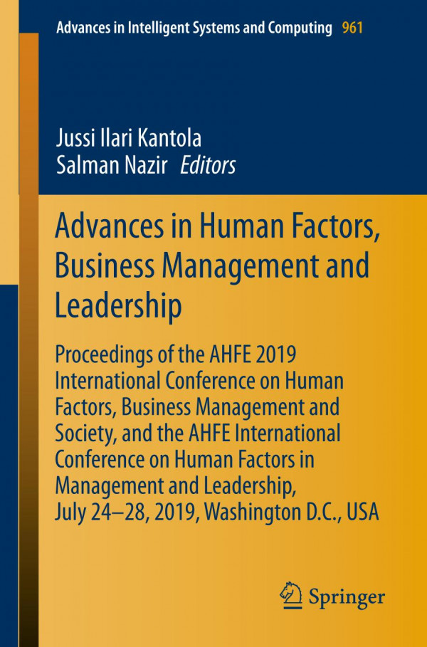 Advances In Human Factors Business Management And Leadership Proceedings Of The Ahfe 2019 International Conference On Human Factors Business Management And Society And The Ahfe International Conference On Human Factors In Management And Leadership Ju 1st Ed Jussi Ilari Kantola