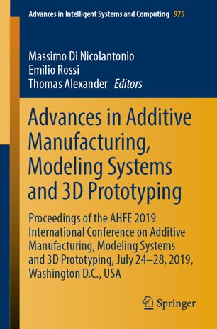 Advances In Additive Manufacturing Modeling Systems And 3d Prototyping Proceedings Of The Ahfe 2019 International Conference On Additive Manufacturing Modeling Systems And 3d Prototyping July 2428 2019 Washington Dc Usa 1st Ed Massimo Di Nicolantonio