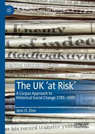 The Uk At Risk A Corpus Approach To Historical Social Change 17852009 1st Ed Jens O Zinn