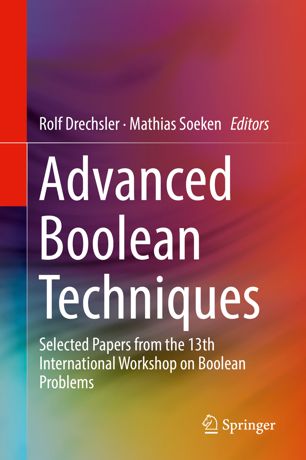 Advanced Boolean Techniques Selected Papers From The 13th International Workshop On Boolean Problems 1st Ed Rolf Drechsler