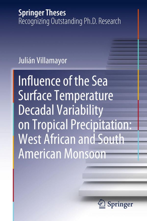 Influence Of The Sea Surface Temperature Decadal Variability On Tropical Precipitation West African And South American Monsoon 1st Ed Julin Villamayor