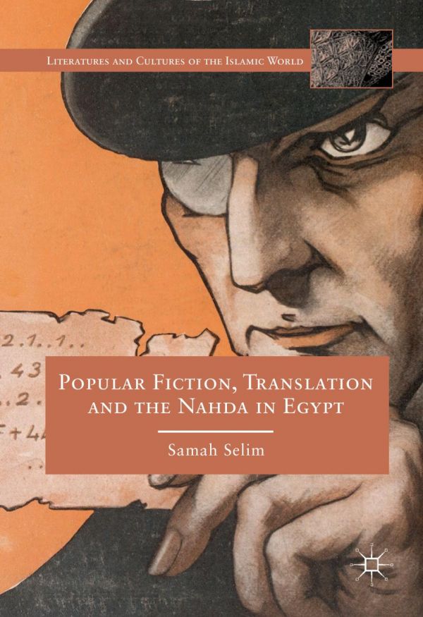 Popular Fiction Translation And The Nahda In Egypt 1st Ed Samah Selim