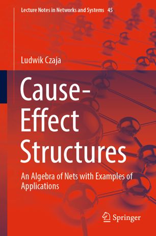 Causeeffect Structures An Algebra Of Nets With Examples Of Applications 1st Ed Ludwik Czaja
