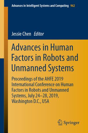 Advances In Human Factors In Robots And Unmanned Systems Proceedings Of The Ahfe 2019 International Conference On Human Factors In Robots And Unmanned Systems July 2428 2019 Washington Dc Usa 1st Ed Jessie Chen