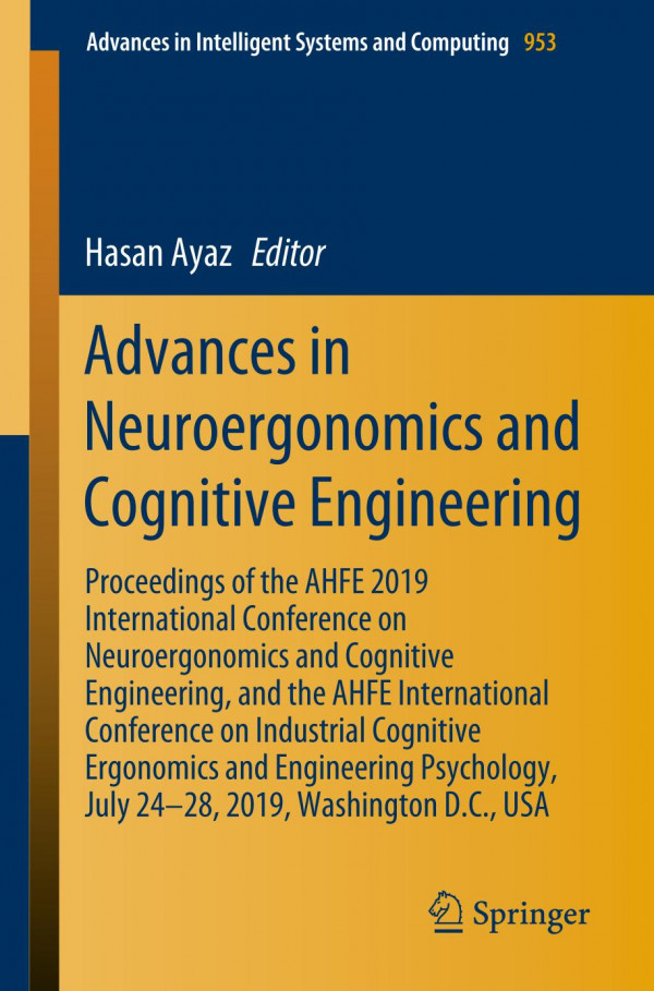 Advances In Neuroergonomics And Cognitive Engineering Proceedings Of The Ahfe 2019 International Conference On Neuroergonomics And Cognitive Engineering And The Ahfe International Conference On Industrial Cognitive Ergonomics And Engineering Psychology 1st Ed Hasan Ayaz