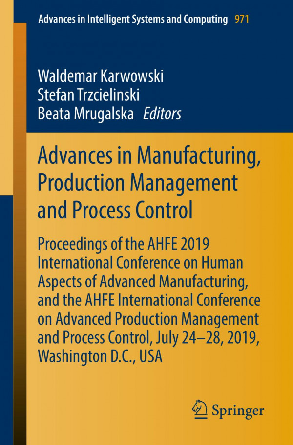 Advances In Manufacturing Production Management And Process Control Proceedings Of The Ahfe 2019 International Conference On Human Aspects Of Advanced Manufacturing And The Ahfe International Conference On Advanced Production Management And Process Con 1st Ed Waldemar Karwowski