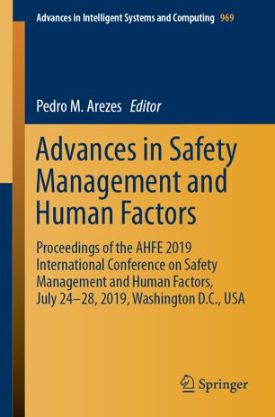 Advances In Safety Management And Human Factors Proceedings Of The Ahfe 2019 International Conference On Safety Management And Human Factors July 2428 2019 Washington Dc Usa 1st Ed Pedro M Arezes