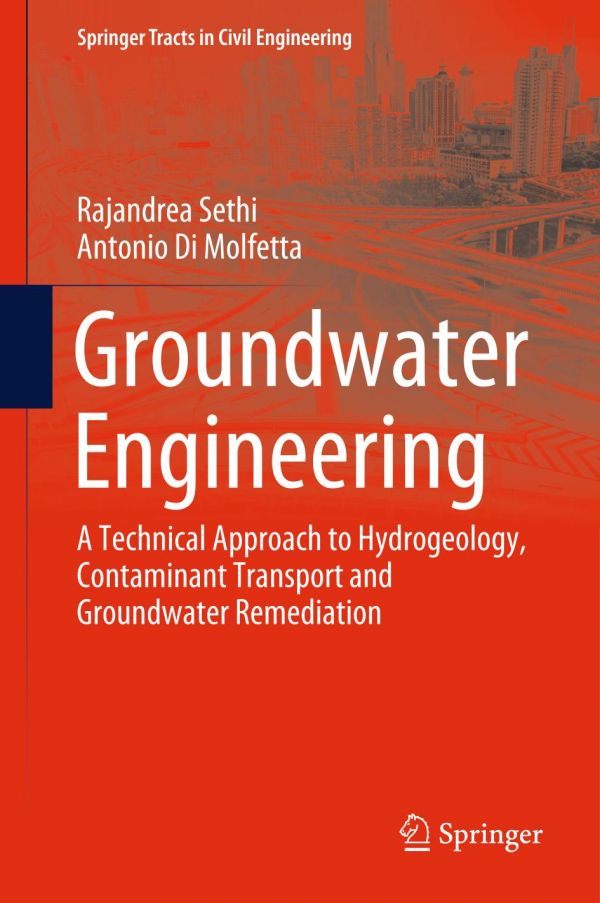 Groundwater Engineering A Technical Approach To Hydrogeology Contaminant Transport And Groundwater Remediation 1st Ed Rajandrea Sethi