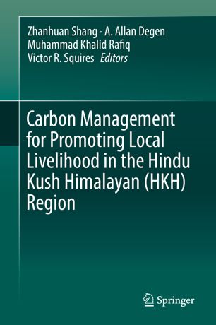 Carbon Management For Promoting Local Livelihood In The Hindu Kush Himalayan Hkh Region 1st Ed Zhanhuan Shang