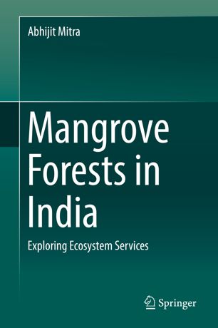 Mangrove Forests In India Exploring Ecosystem Services 1st Ed Abhijit Mitra
