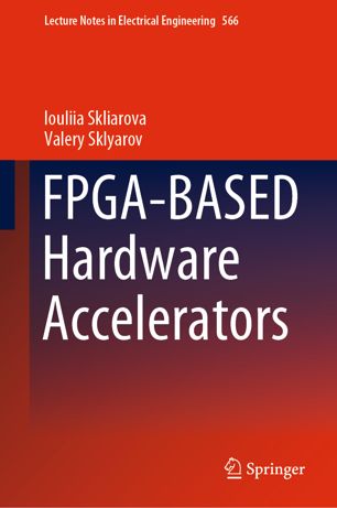 Fpgabased Hardware Accelerators 1st Ed Iouliia Skliarova Valery Sklyarov