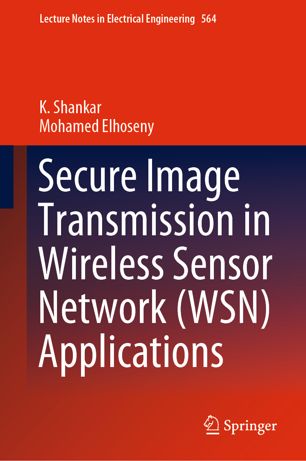 Secure Image Transmission In Wireless Sensor Network Wsn Applications 1st Ed K Shankar