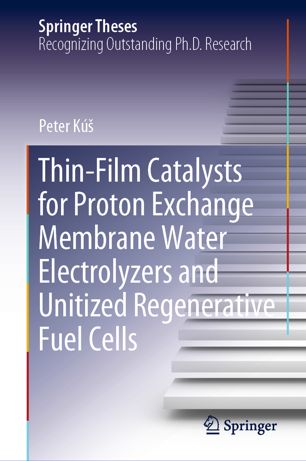 Thinfilm Catalysts For Proton Exchange Membrane Water Electrolyzers And Unitized Regenerative Fuel Cells 1st Ed Peter K