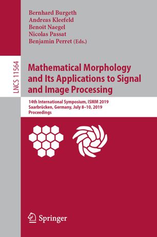 Mathematical Morphology And Its Applications To Signal And Image Processing 14th International Symposium Ismm 2019 Saarbrcken Germany July 810 2019 Proceedings 1st Ed Bernhard Burgeth