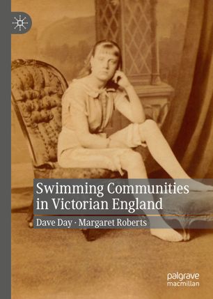 Swimming Communities In Victorian England 1st Ed Dave Day Margaret Roberts