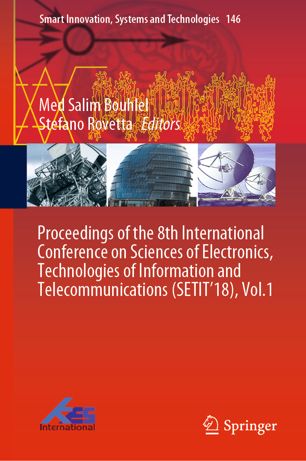 Proceedings Of The 8th International Conference On Sciences Of Electronics Technologies Of Information And Telecommunications Setit18 Vol1 1st Ed Med Salim Bouhlel