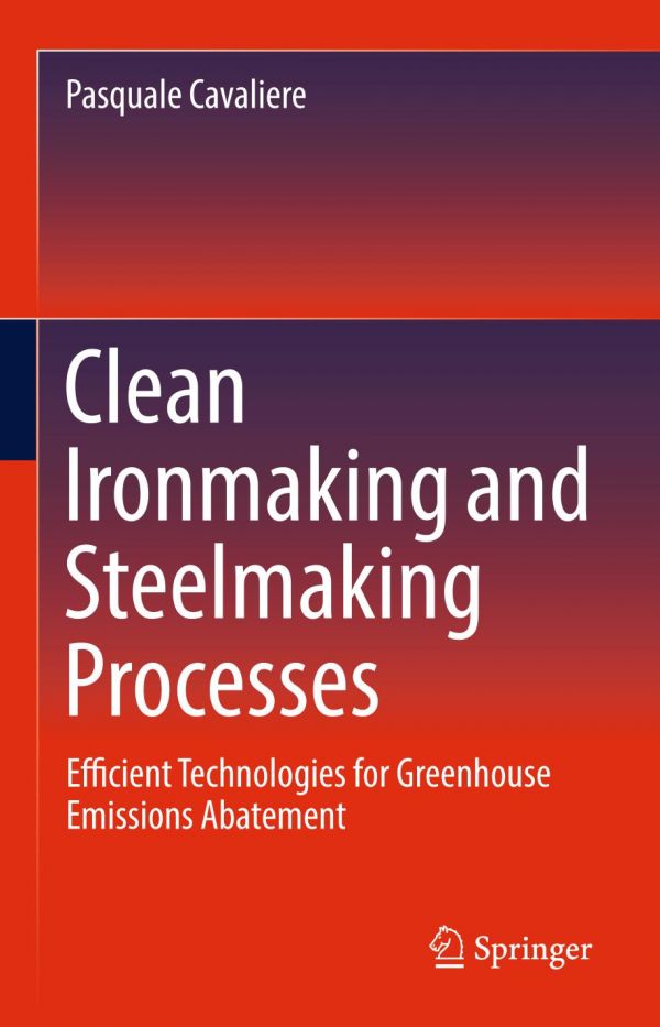 Clean Ironmaking And Steelmaking Processes Efficient Technologies For Greenhouse Emissions Abatement 1st Ed Pasquale Cavaliere