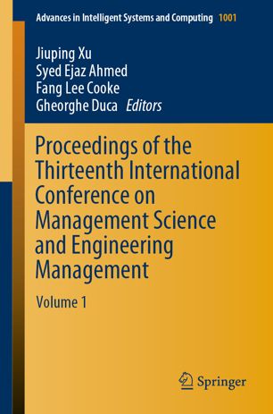 Proceedings Of The Thirteenth International Conference On Management Science And Engineering Management Volume 1 1st Ed Jiuping Xu