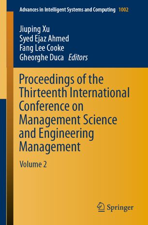 Proceedings Of The Thirteenth International Conference On Management Science And Engineering Management Volume 2 1st Ed Jiuping Xu