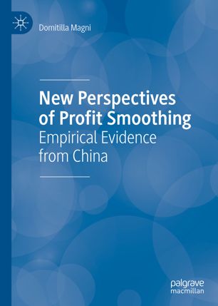 New Perspectives Of Profit Smoothing Empirical Evidence From China 1st Ed Domitilla Magni