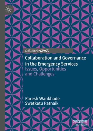 Collaboration And Governance In The Emergency Services Issues Opportunities And Challenges 1st Ed Paresh Wankhade
