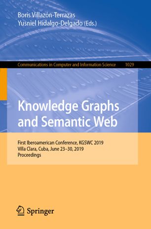 Knowledge Graphs And Semantic Web First Iberoamerican Conference Kgswc 2019 Villa Clara Cuba June 2330 2019 Proceedings 1st Ed Boris Villaznterrazas