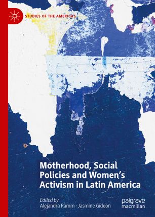 Motherhood Social Policies And Womens Activism In Latin America 1st Ed Alejandra Ramm