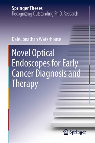 Novel Optical Endoscopes For Early Cancer Diagnosis And Therapy 1st Ed Dale Jonathan Waterhouse