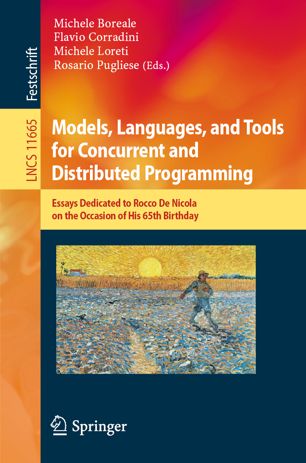 Models Languages And Tools For Concurrent And Distributed Programming Essays Dedicated To Rocco De Nicola On The Occasion Of His 65th Birthday 1st Ed Michele Boreale