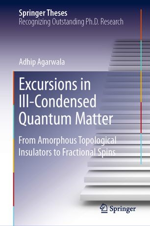 Excursions In Illcondensed Quantum Matter From Amorphous Topological Insulators To Fractional Spins 1st Ed Adhip Agarwala