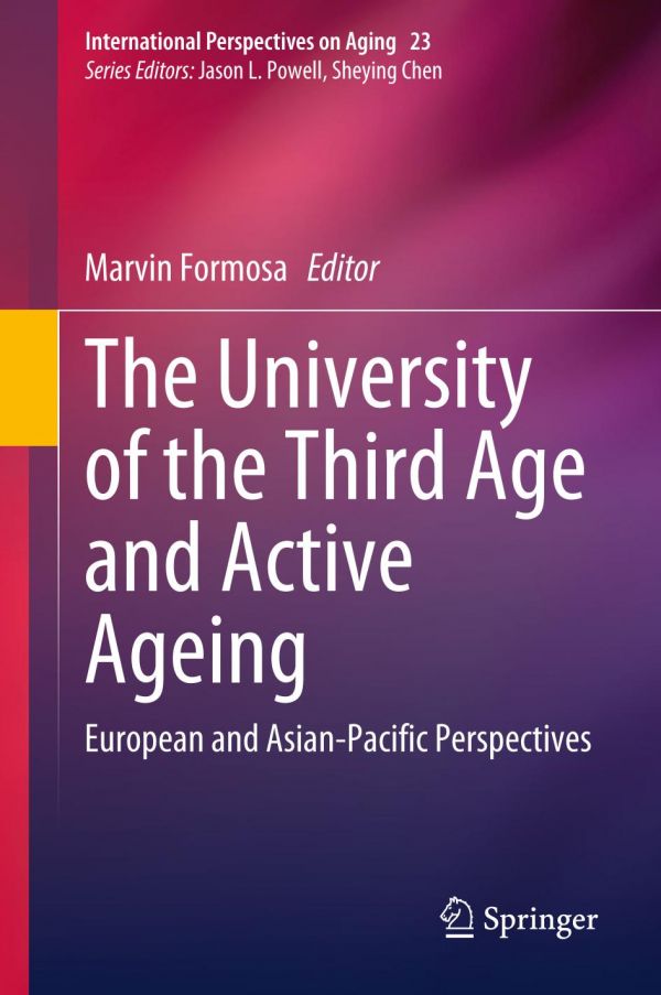 The University Of The Third Age And Active Ageing European And Asianpacific Perspectives 1st Ed Marvin Formosa