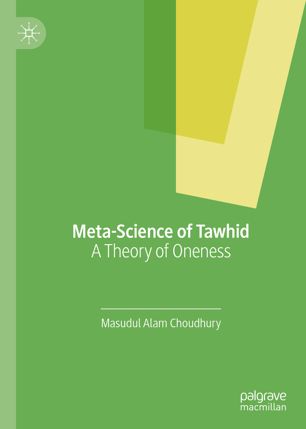 Metascience Of Tawhid A Theory Of Oneness 1st Ed Masudul Alam Choudhury