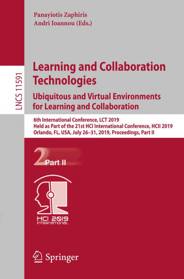 Learning And Collaboration Technologies Ubiquitous And Virtual Environments For Learning And Collaboration 6th International Conference Lct 2019 Hcii 2019 Orlando Fl Usa July 2631 2019 Proc 1st Ed Panayiotis Zaphiris